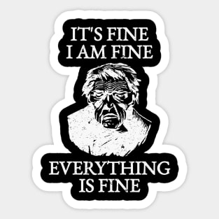 It's Fine I'm Fine Everything Is Fine Sticker